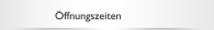 &Ouml;ffnungszeiten